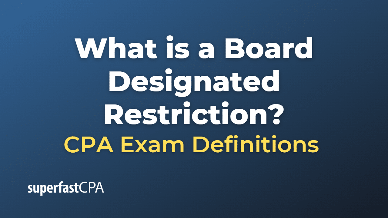 What is a Board Designated Restriction?