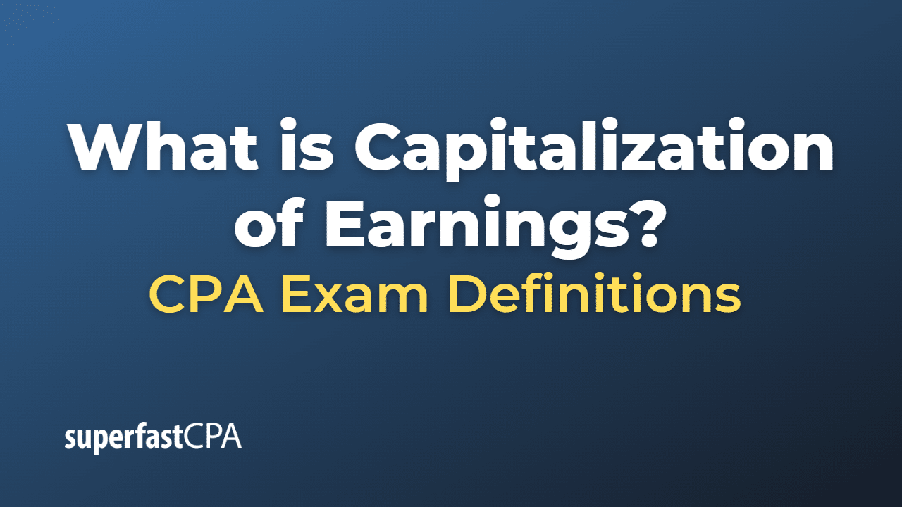 What is Capitalization of Earnings?