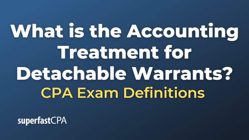 Accounting Treatment for Detachable Warrants