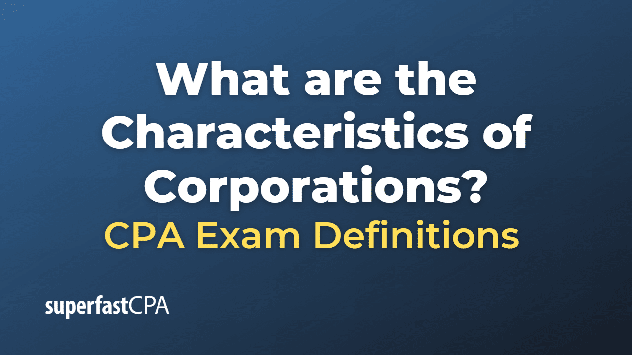 What are the Characteristics of Corporations?