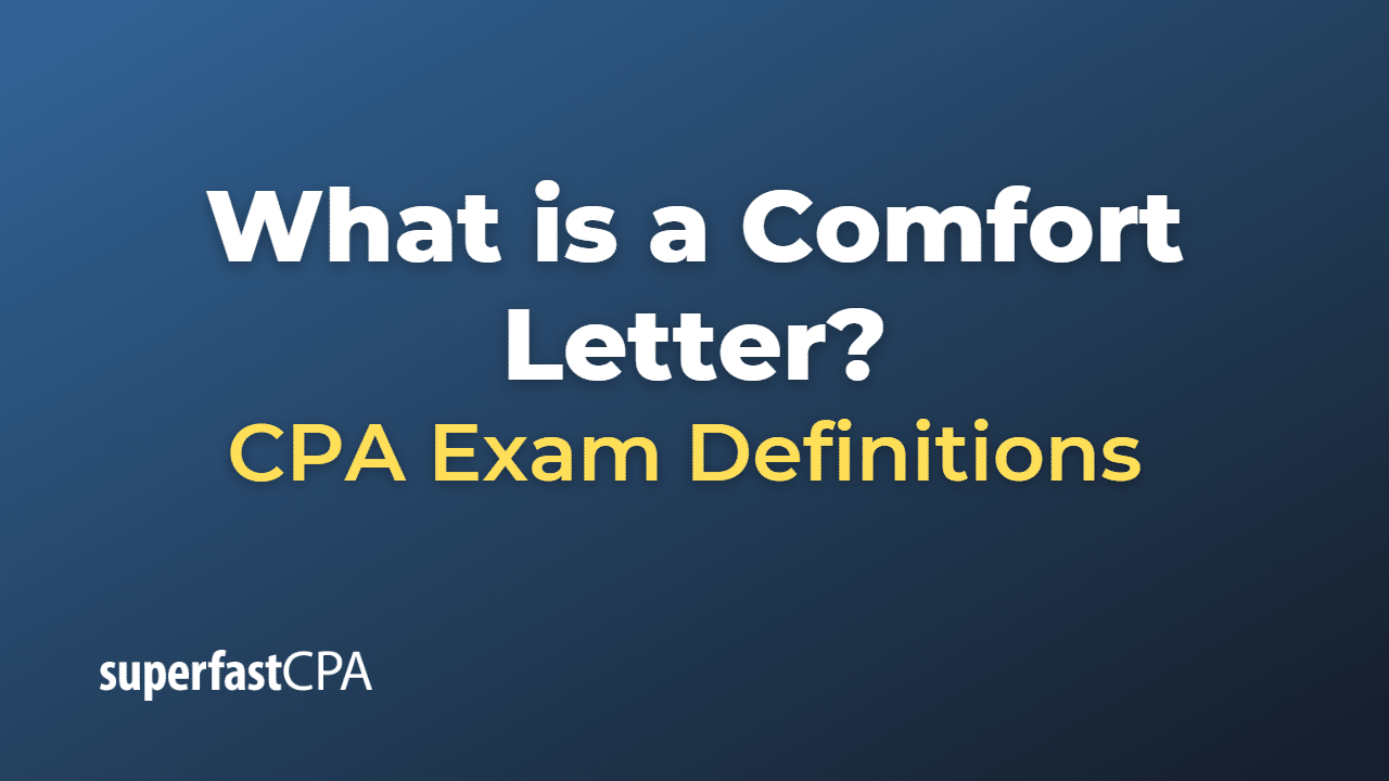 What is a Comfort Letter? SuperfastCPA CPA Review What is a Comfort Letter? SuperfastCPA CPA Review
