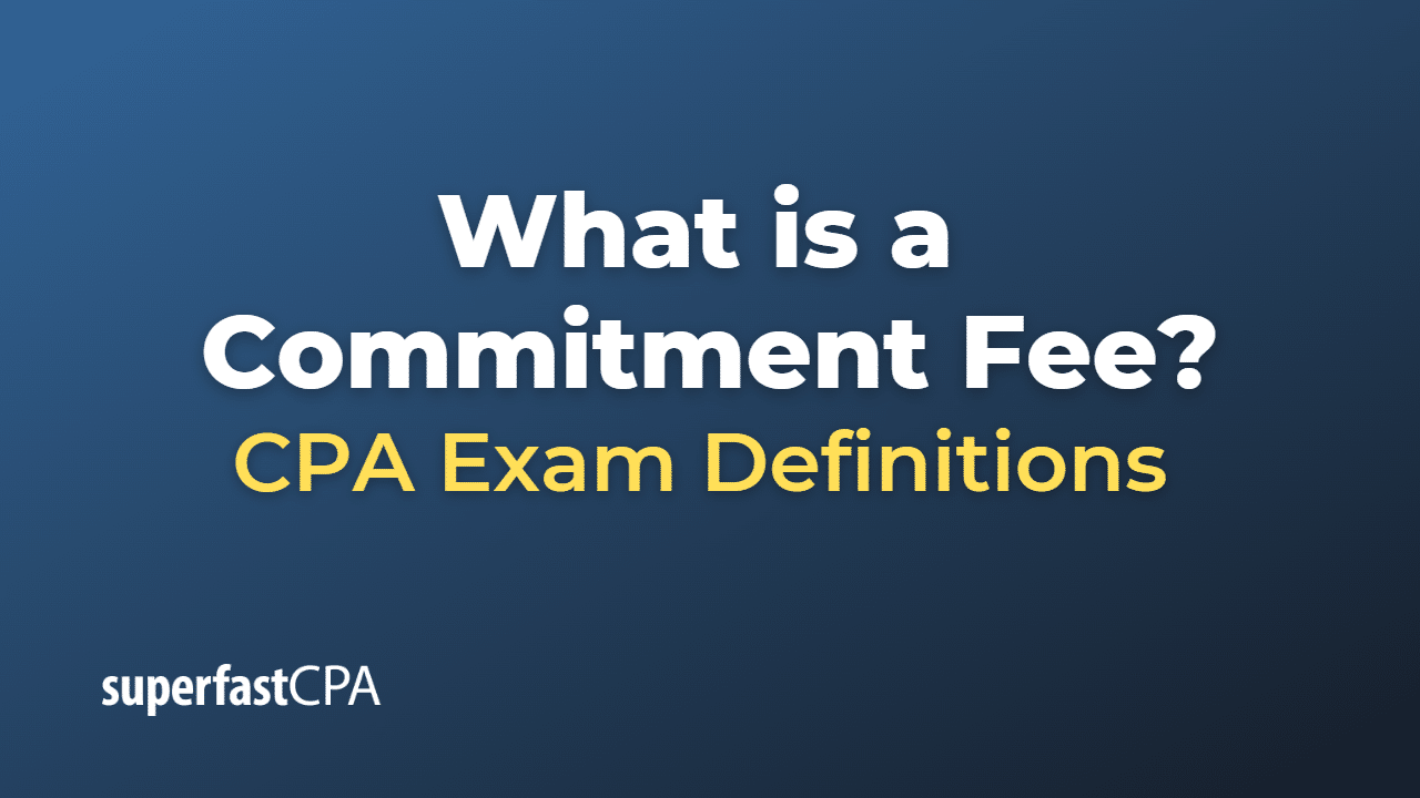 What is a Commitment Fee?