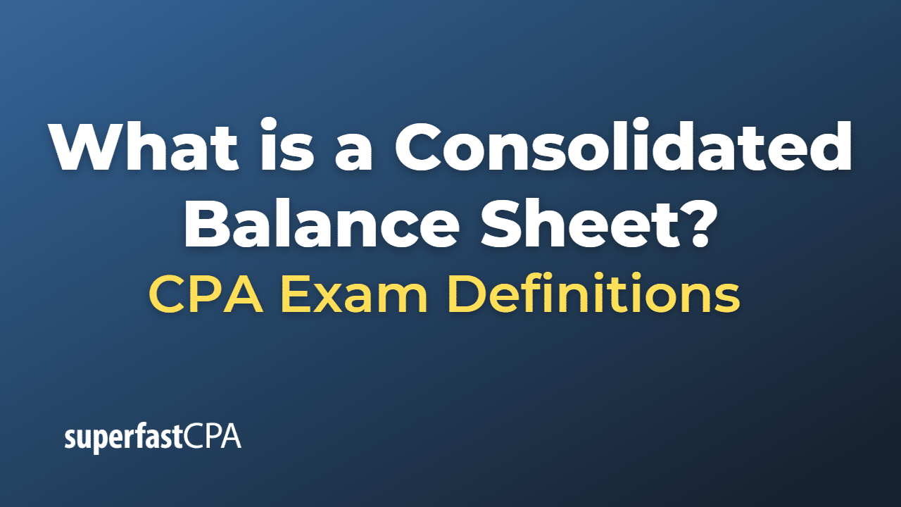 What is a Consolidated Balance Sheet?