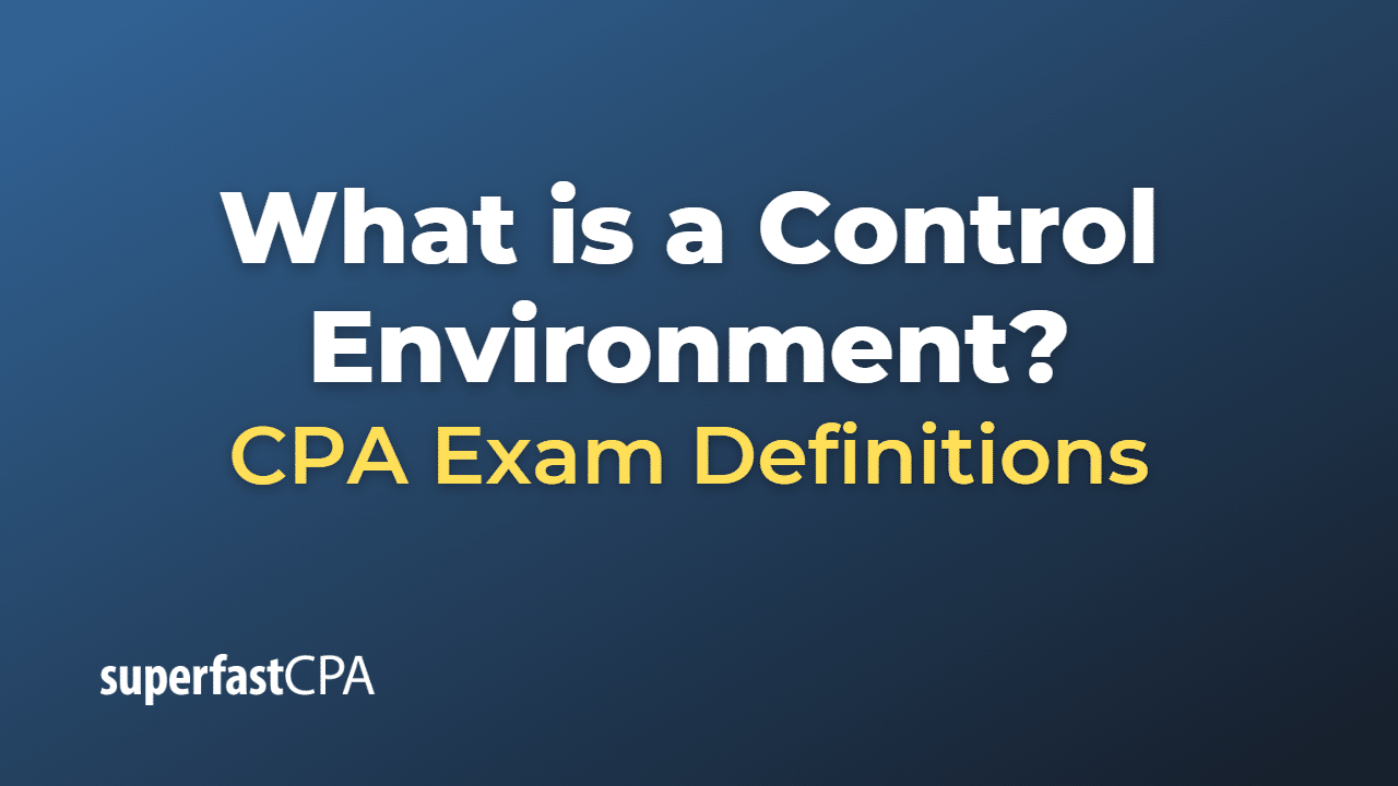 What is a Control Environment?