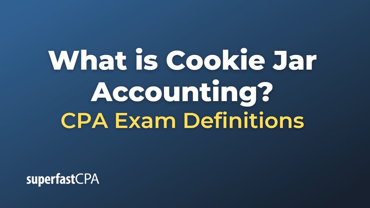 What is Cookie Jar Accounting?