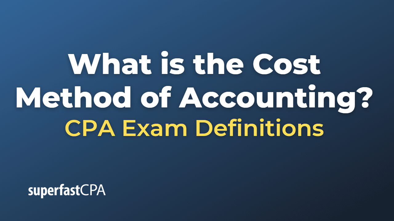 What is the Cost Method of Accounting?