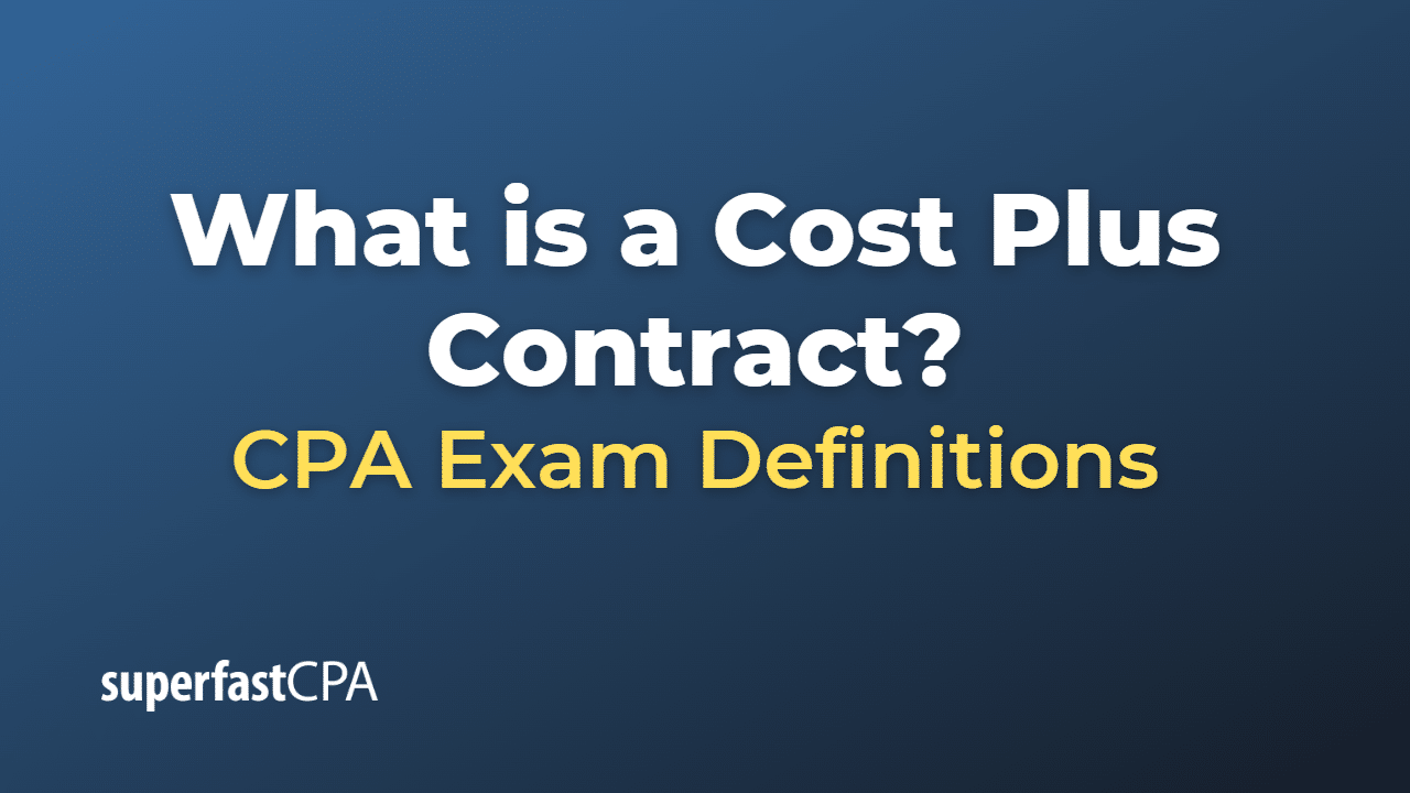 What is a Cost Plus Contract?