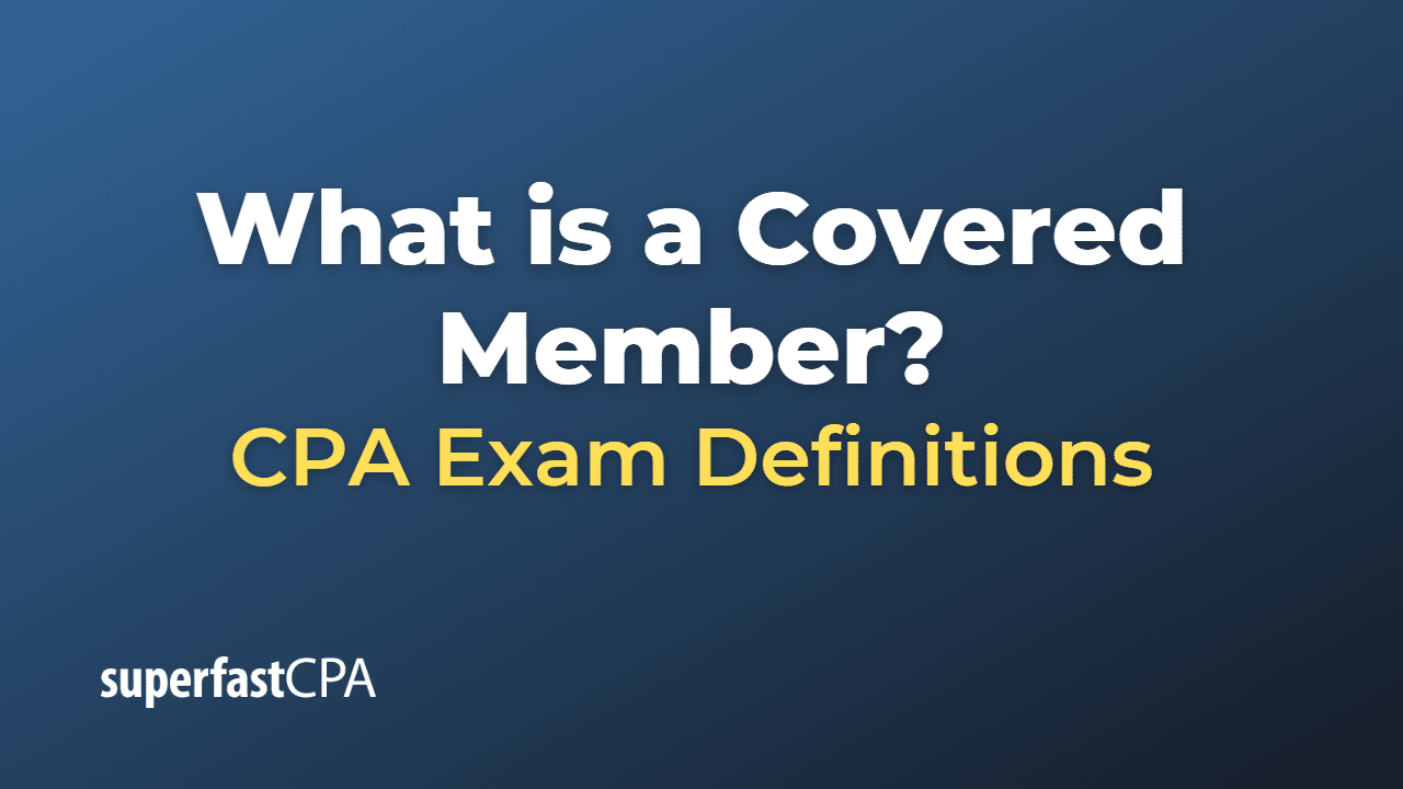 What is a Covered Member?