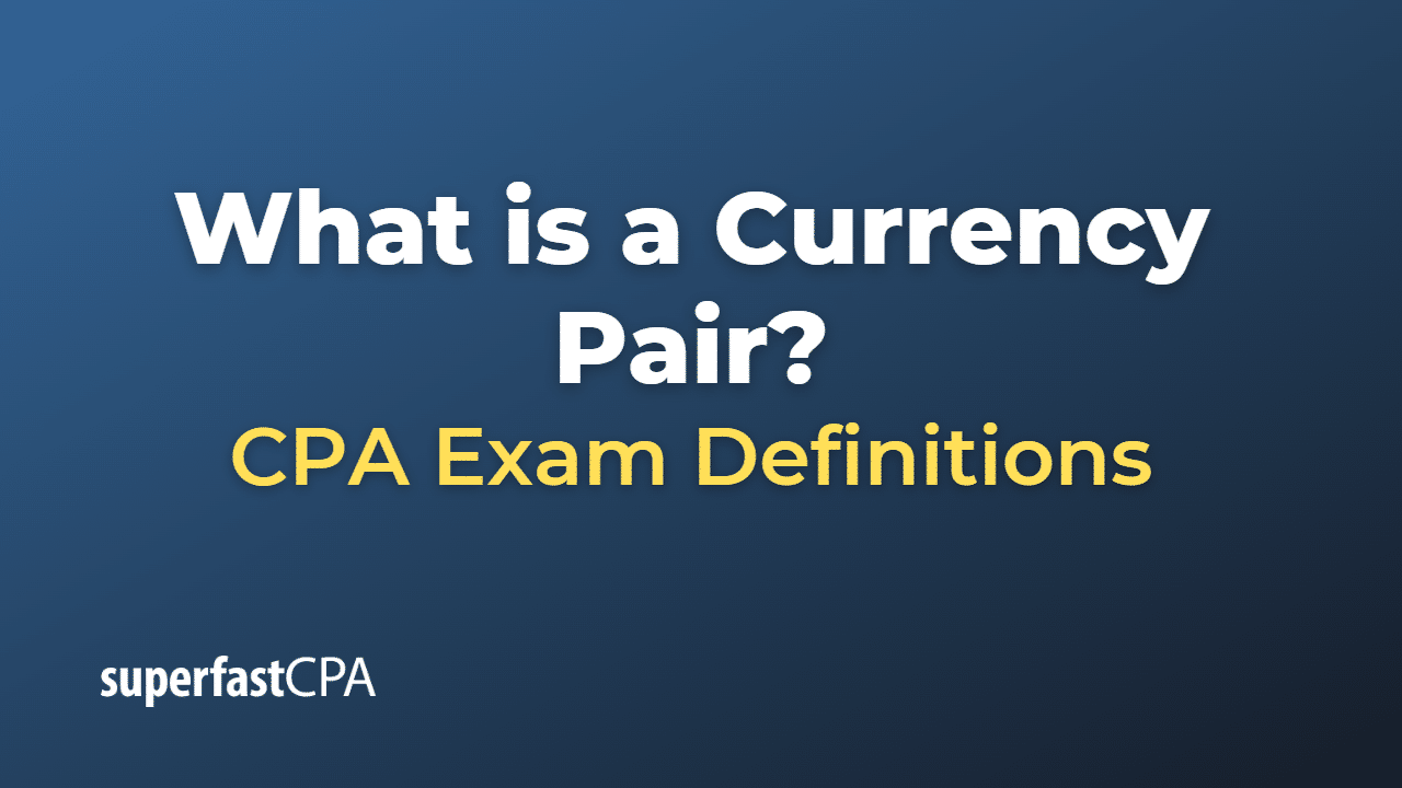 What is a Currency Pair?