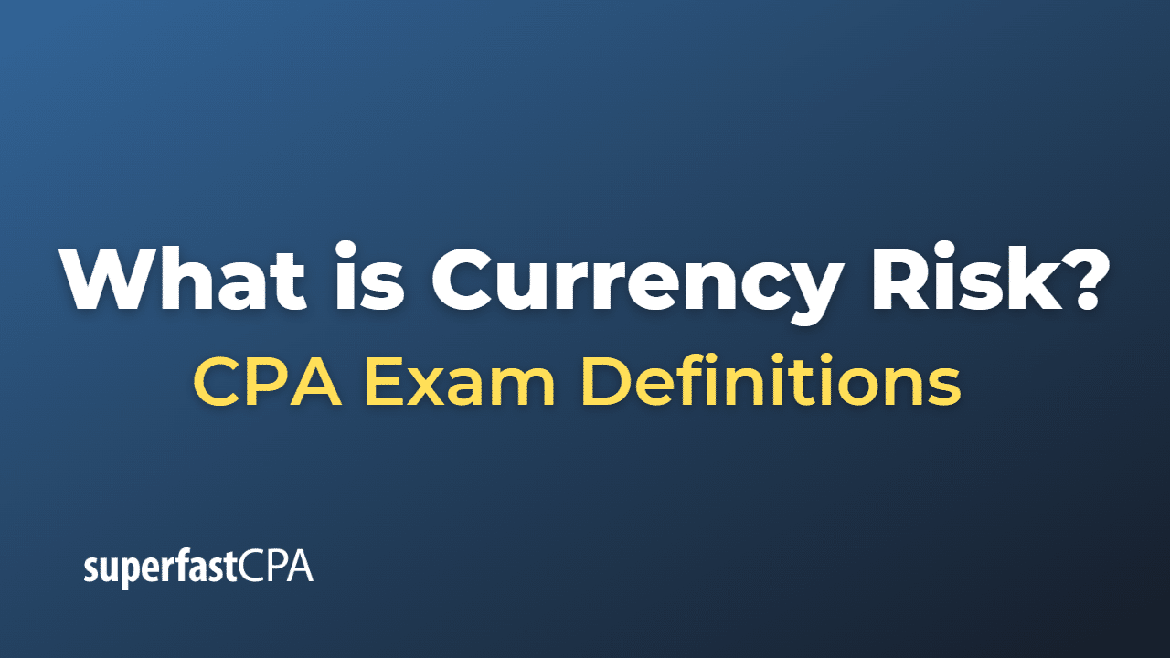 What is Currency Risk?