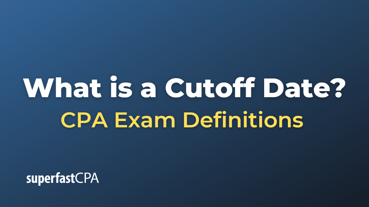 What is a Cutoff Date?