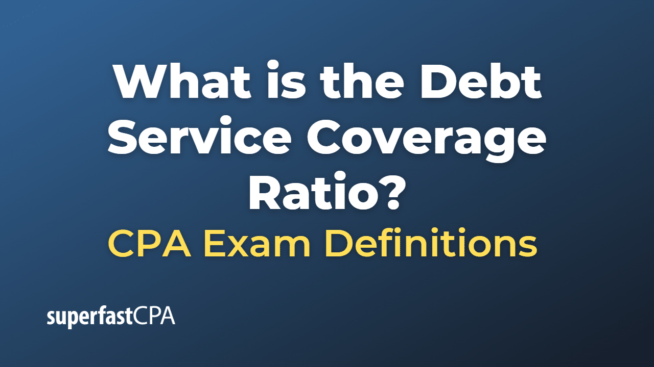 What is the Debt Service Coverage Ratio?