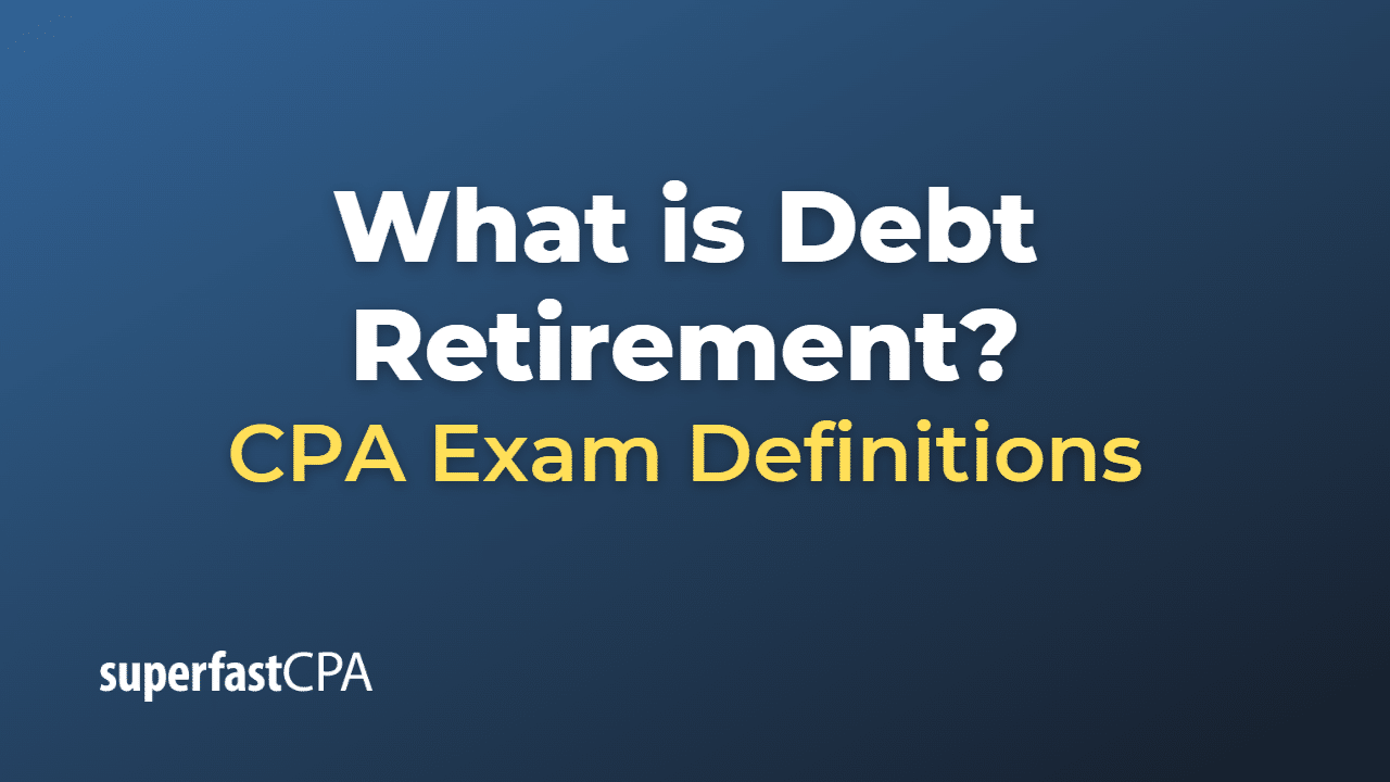 What Is Debt Retirement what-is-debt-retirement