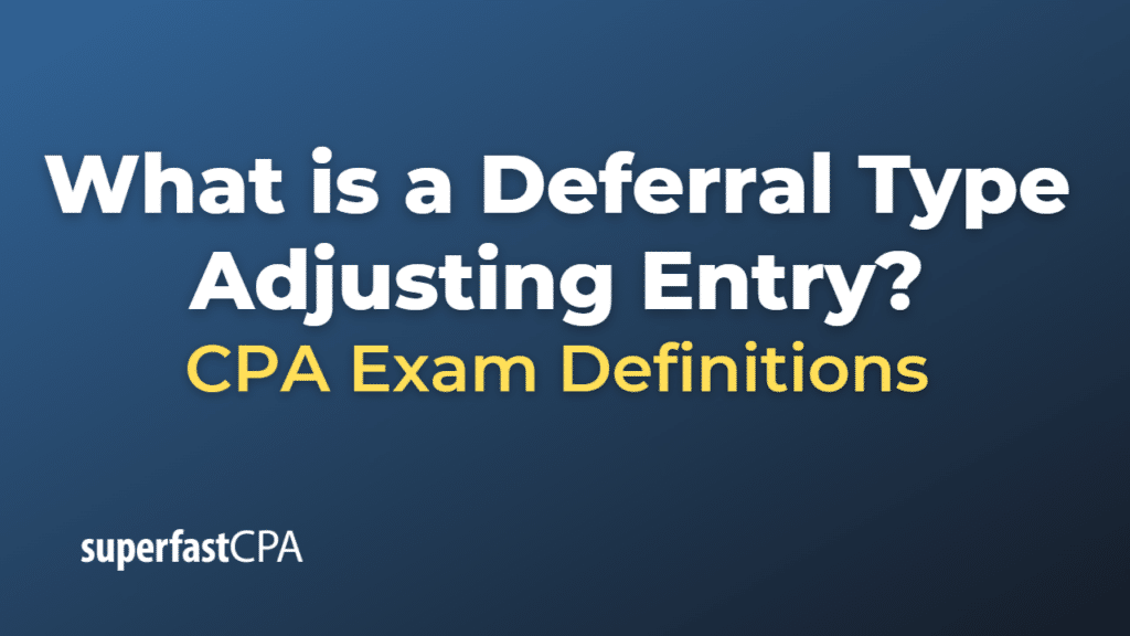 Deferral Type Adjusting Entry