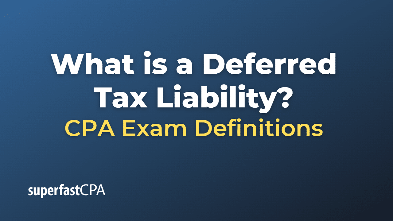 What is a Deferred Tax Liability?