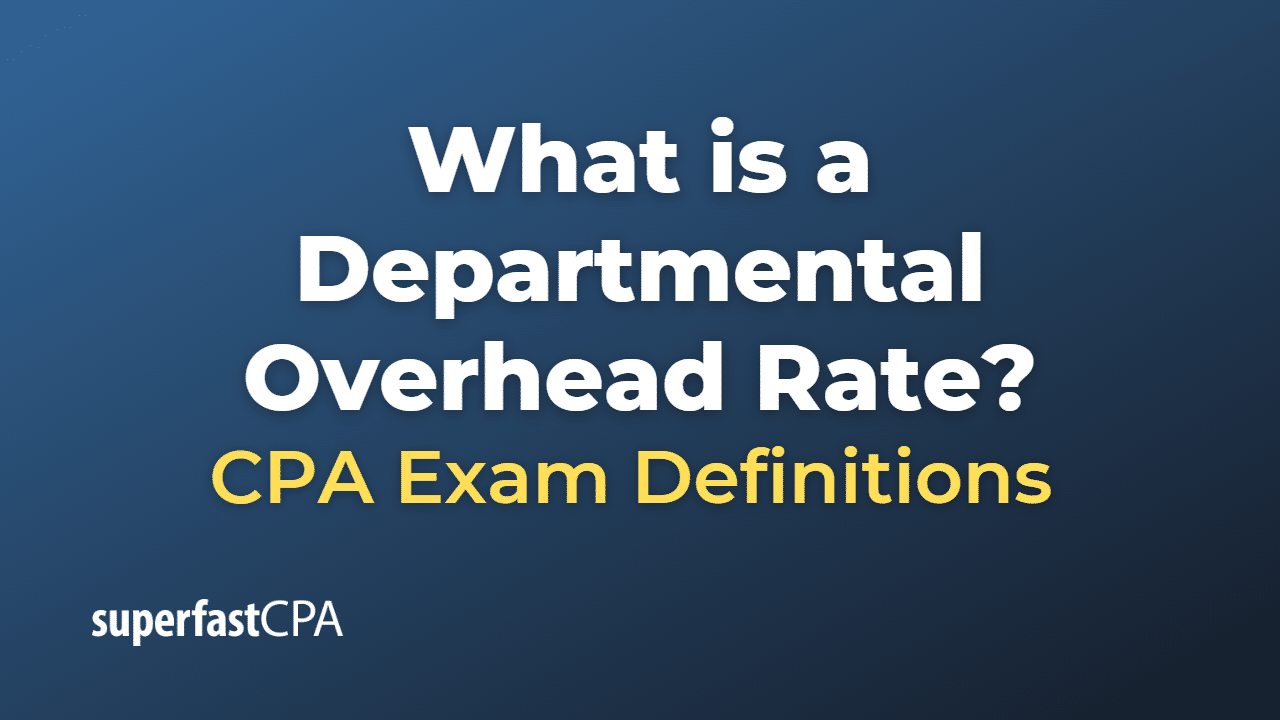 What is a Departmental Overhead Rate? – SuperfastCPA CPA Review
