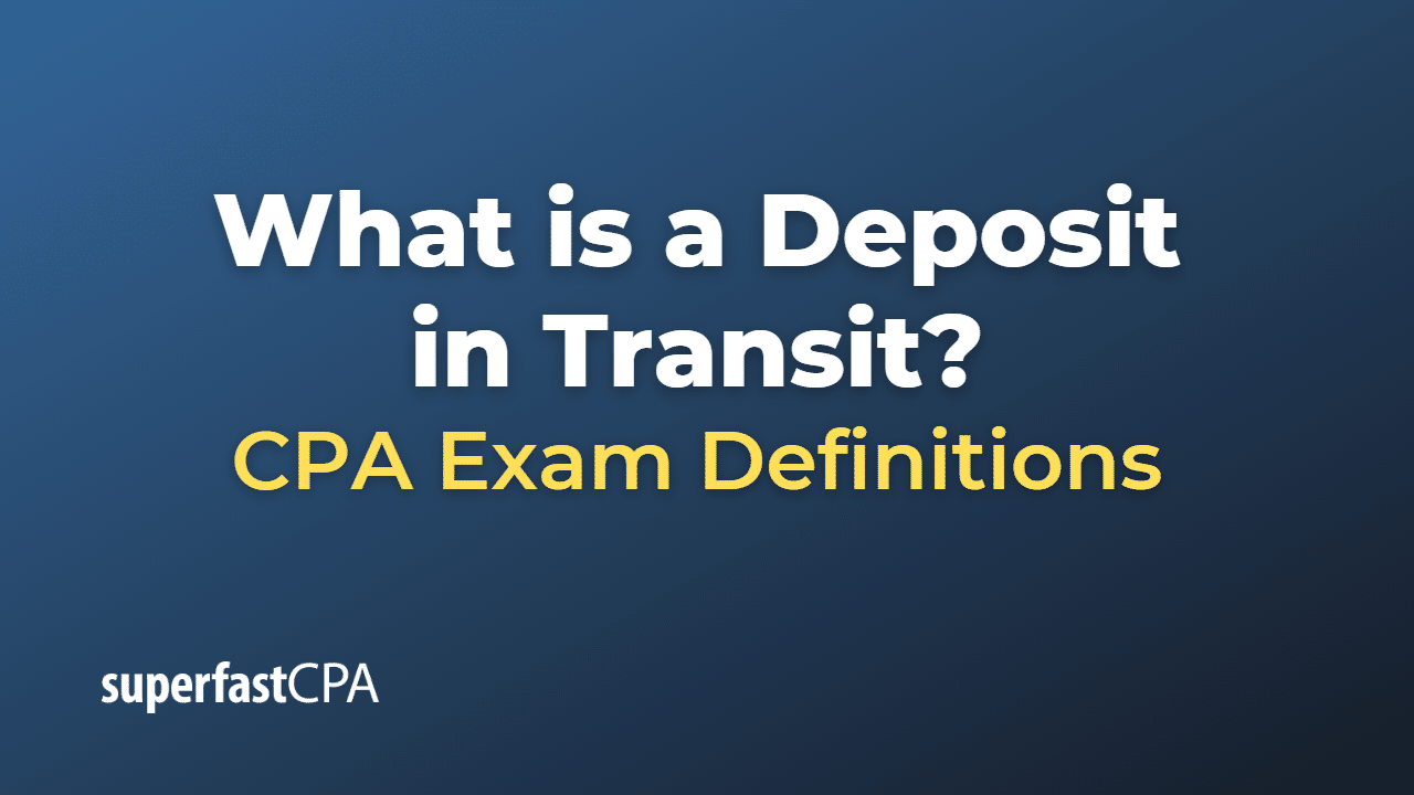 What is a Deposit in Transit?