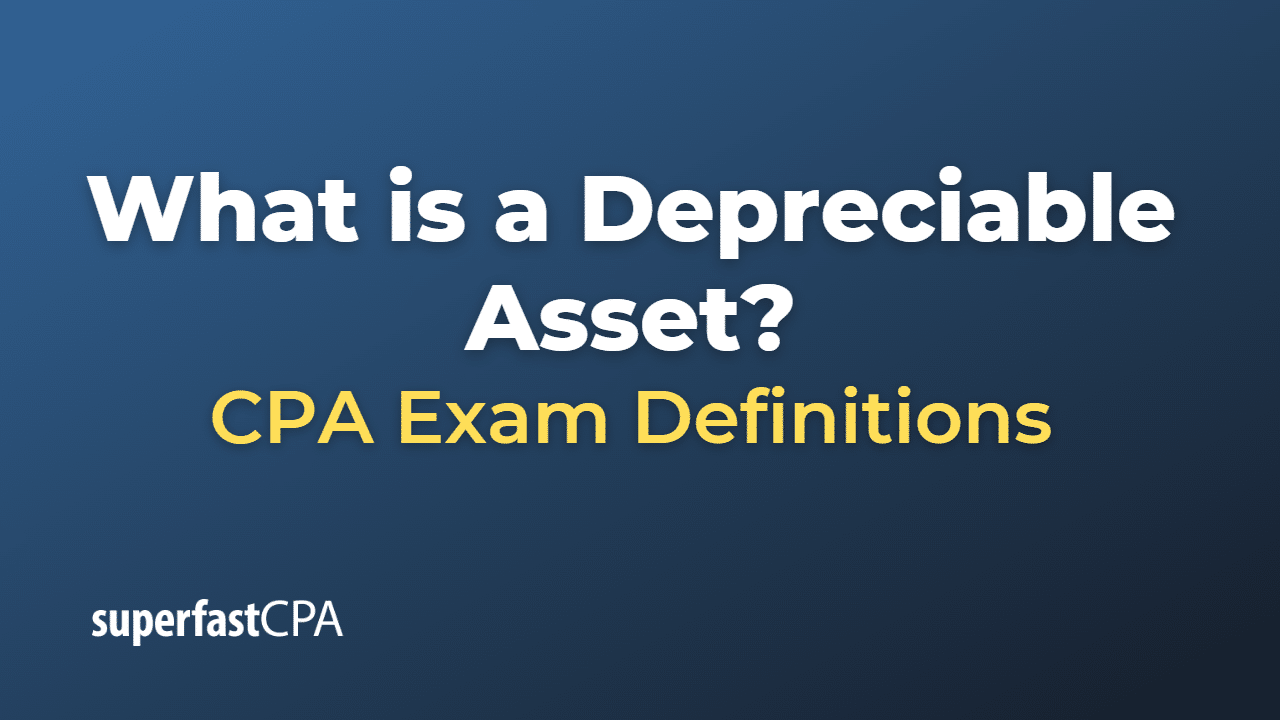 What is a Depreciable Asset?