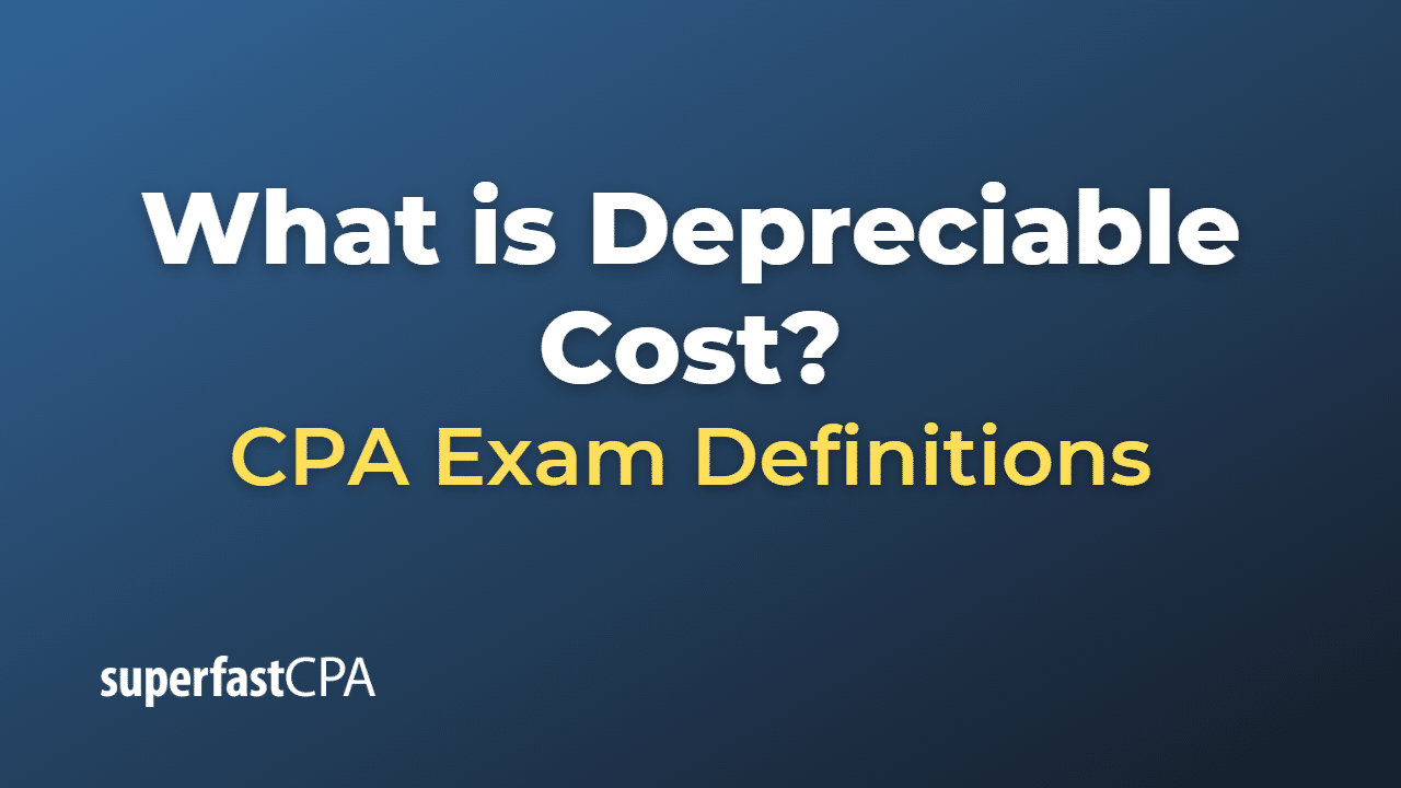 What is Depreciable Cost?