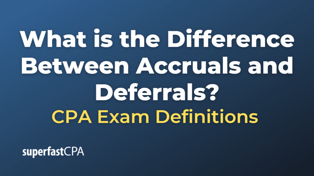 Difference Between Accruals and Deferrals