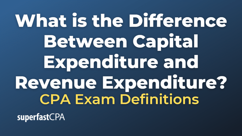 Difference Between Capital Expenditure and Revenue Expenditure