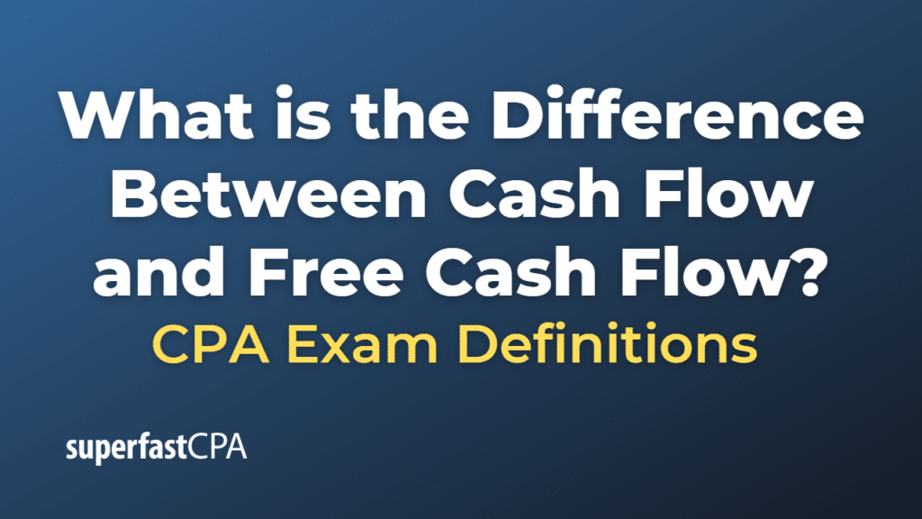 Difference Between Cash Flow and Free Cash Flow