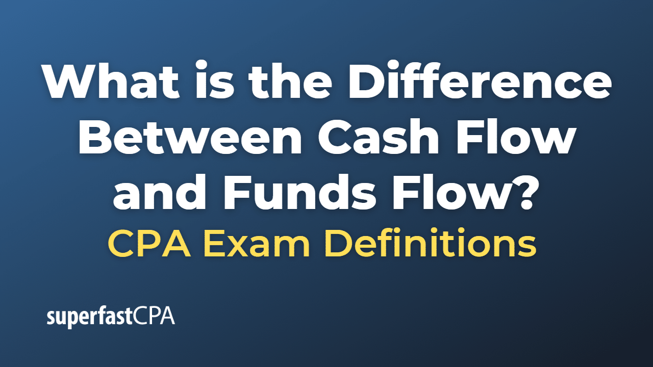 What is the Difference Between Cash Flow and Funds Flow?