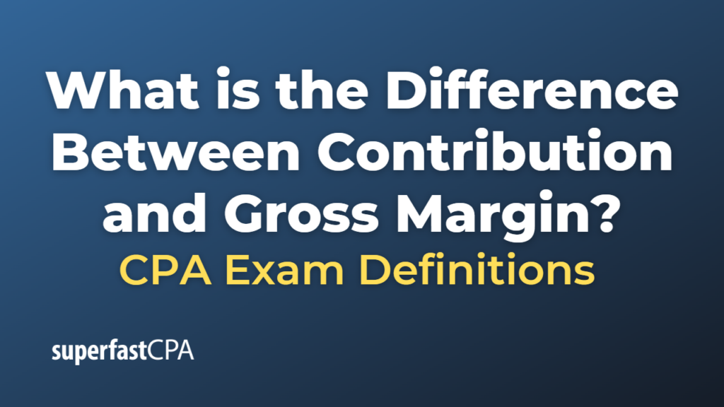 Difference Between Contribution and Gross Margin