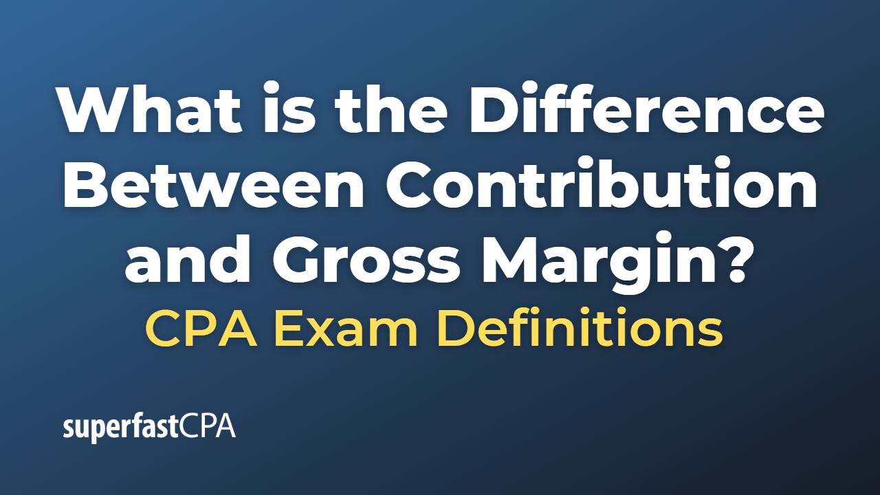 Difference Between Contribution and Gross Margin