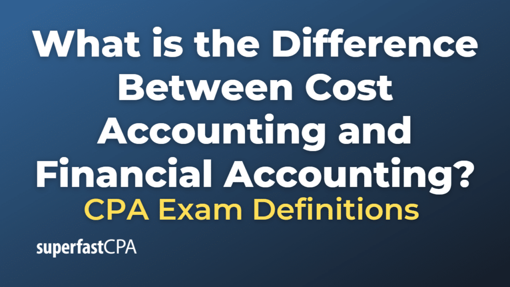 Difference Between Cost Accounting and Financial Accounting