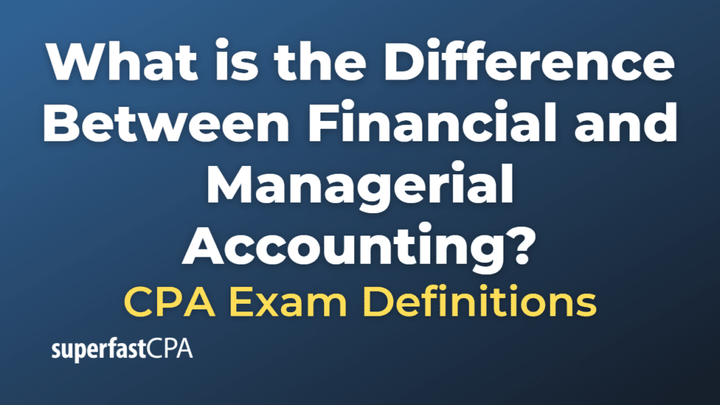 Difference Between Financial and Managerial Accounting