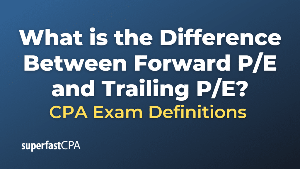 Difference Between Forward P/E and Trailing P/E