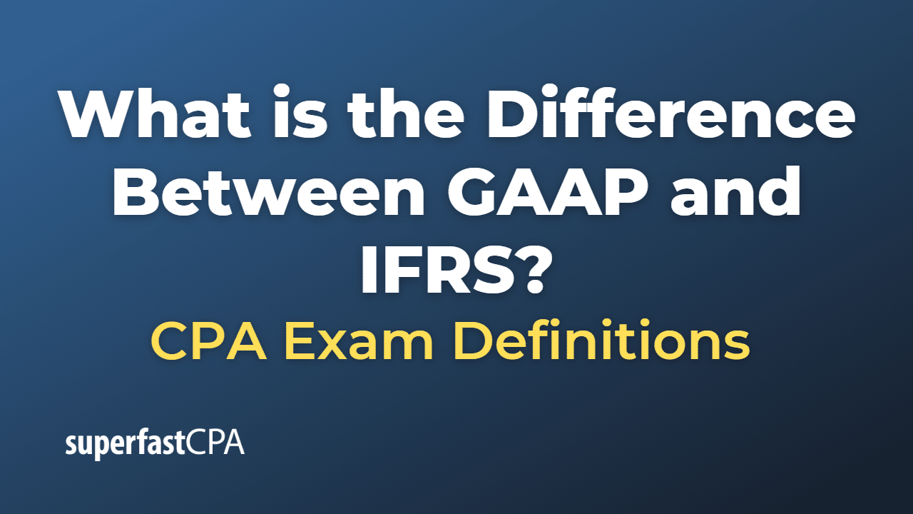 What is the Difference Between GAAP and IFRS?