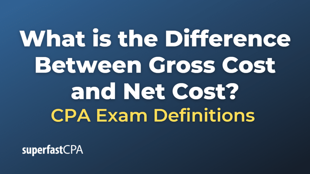 Difference Between Gross Cost and Net Cost