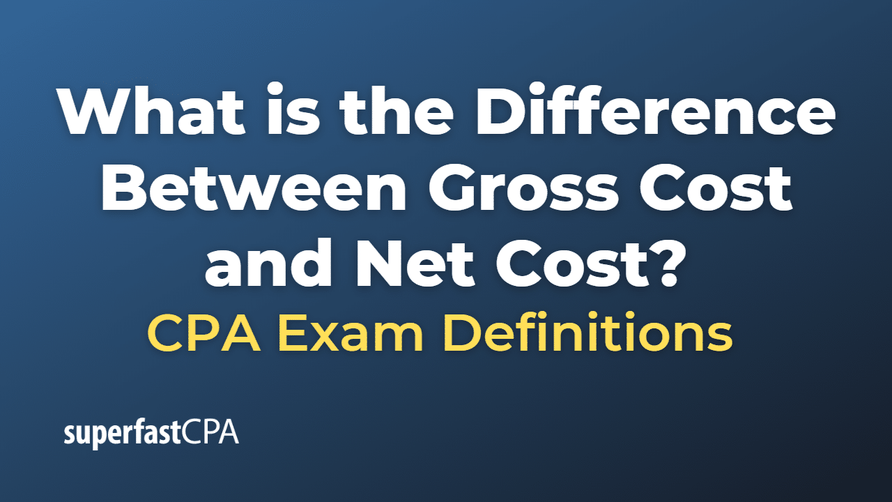 What is the Difference Between Gross Cost and Net Cost?