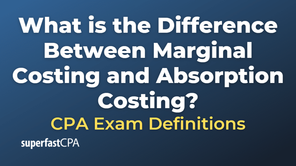 Difference Between Marginal Costing and Absorption Costing