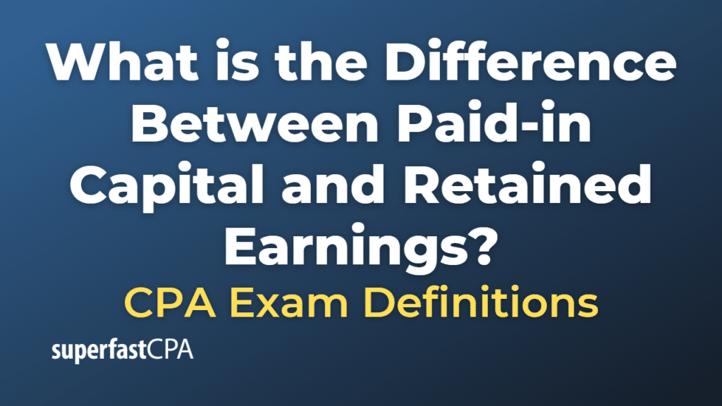 Difference Between Paid-in Capital and Retained Earnings