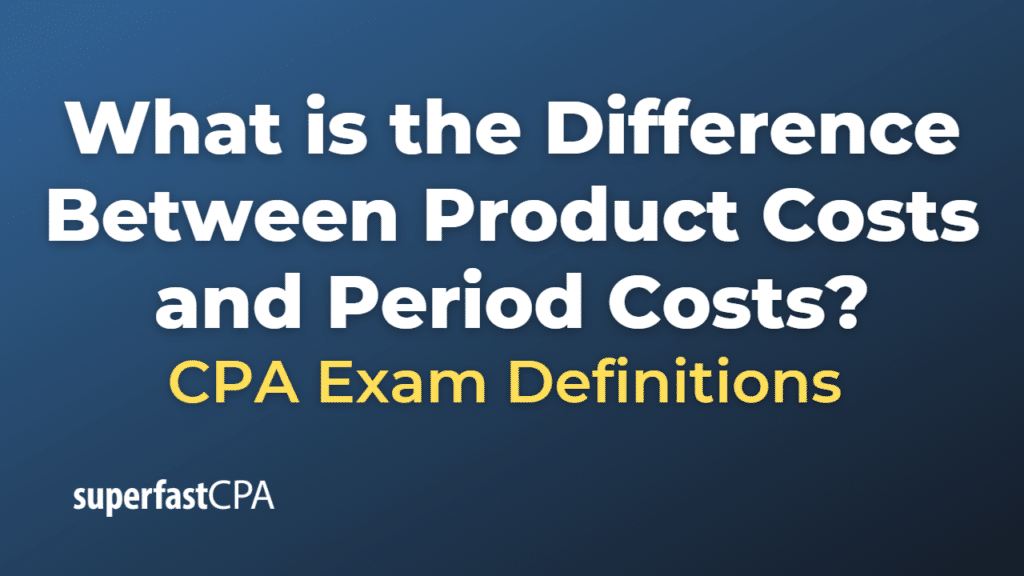 Difference Between Product Costs and Period Costs