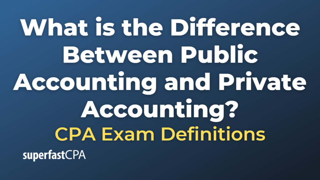 Difference Between Public Accounting and Private Accounting