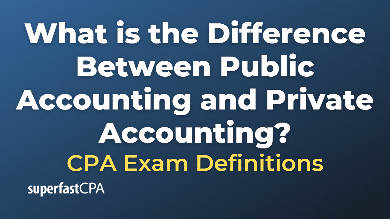 What is the Difference Between Public Accounting and Private Accounting?
