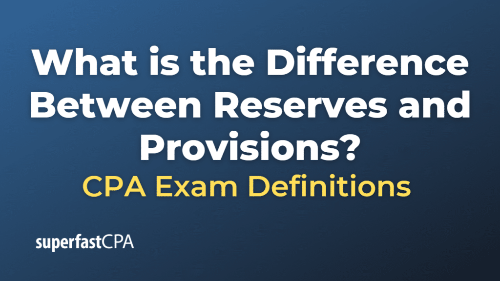 Difference Between Reserves and Provisions