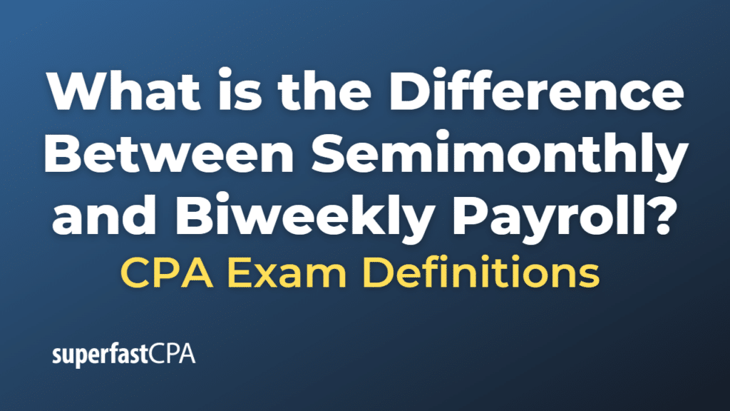 Difference Between Semimonthly and Biweekly Payroll