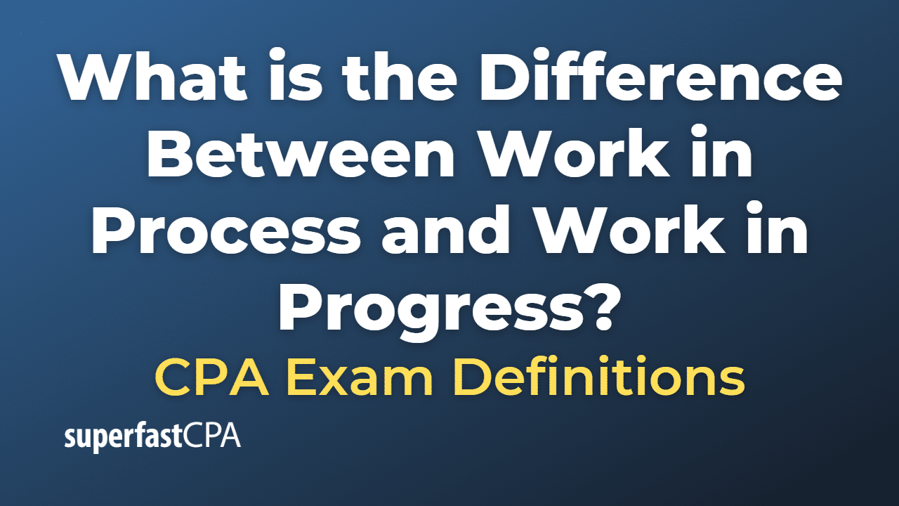 What is the Difference Between Work in Process and Work in Progress?