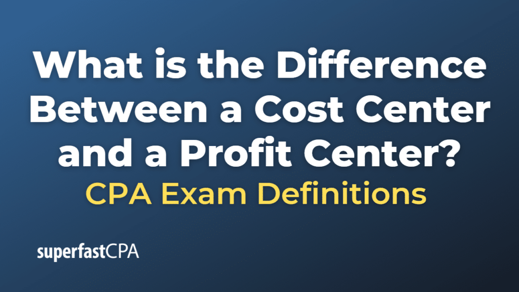 Difference Between a Cost Center and a Profit Center