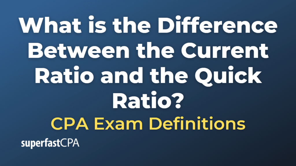 Difference Between the Current Ratio and the Quick Ratio