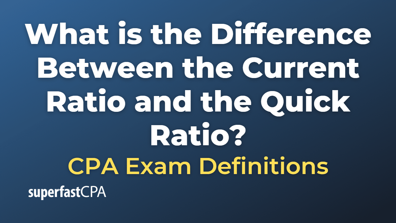 What is the Difference Between the Current Ratio and the Quick Ratio?
