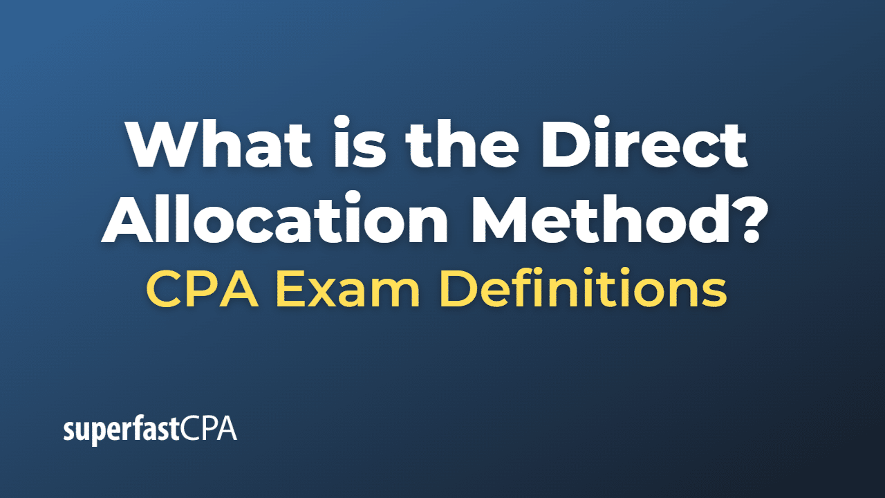 What is the Direct Allocation Method? – SuperfastCPA CPA Review