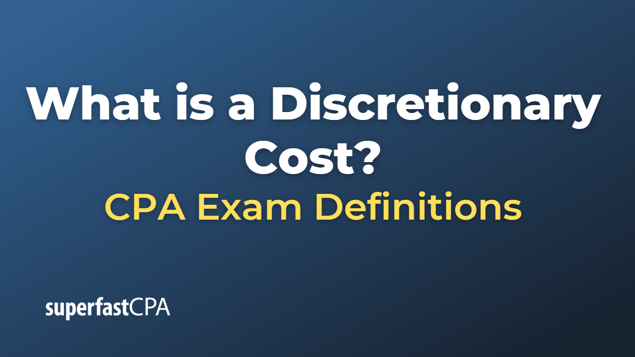 What is a Discretionary Cost?