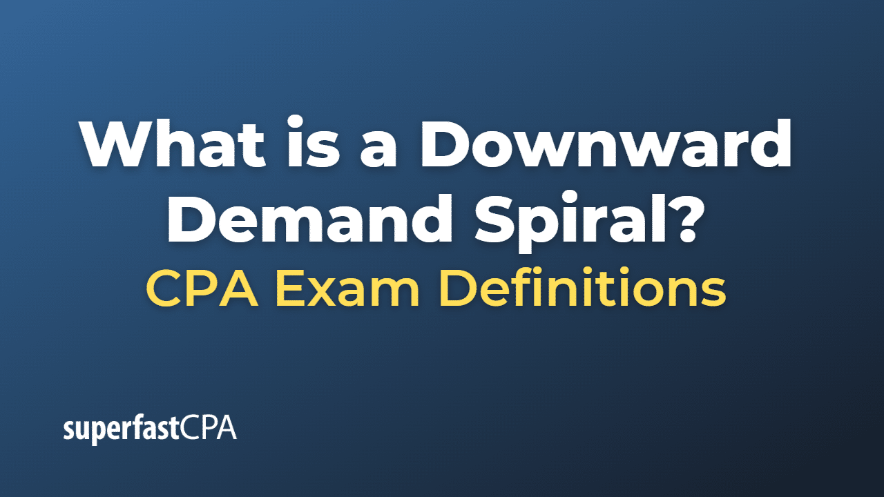 Downward Demand Spiral