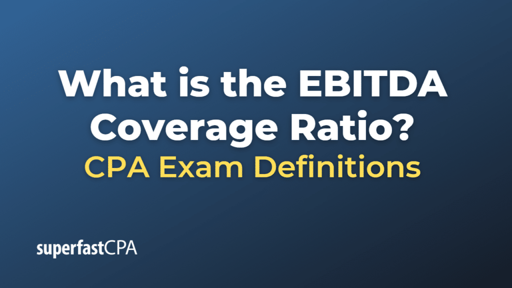 EBITDA Coverage Ratio